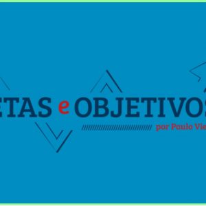 Metas e Objetivos – Paulo Vieira 2020.1
