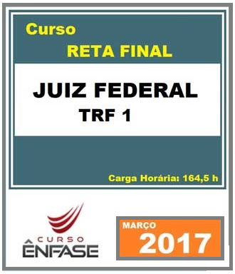 Curso Reta Final Juiz Federal TRF1 Preparação Completa Ênfase 2017.2