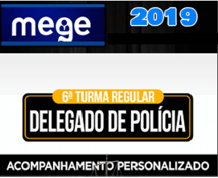 Delegado de Polícia (6ª Turma Regular) MEGE 2019.2