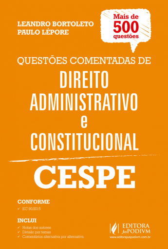 Direito Administrativo e Constitucional – Mais de 500 Questões CESPE Comentadas