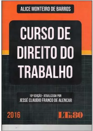 Curso De Direito Do Trabalho Alice Monteiro De Barros 2016