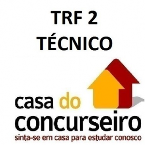 CURSO PARA CONCURSO TRF 2 TÉCNICO ADMINSTRATIVO PÓS EDITAL CASA DO CONCURSEIRO 2016.2