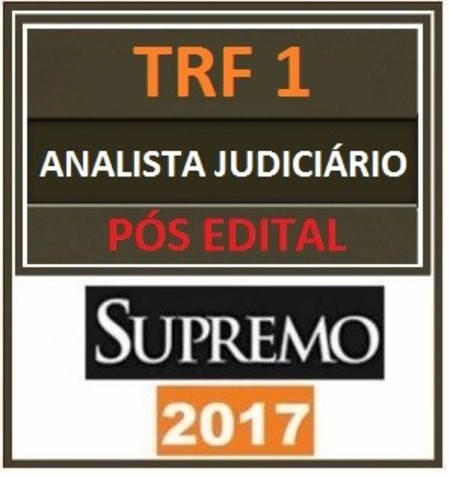 TRF 1 – ANALISTA JUDICIÁRIO PÓS EDITAL SUPREMO TV 2017.2