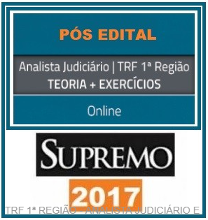 TRF 1 OFICIAL DE JUSTIÇA E ANALISTA JUDICIÁRIO – SUPREMO 2017.2