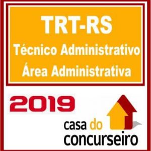 TRT-RS (TÉCNICO ADMINISTRATIVO) CASA DO CONCURSEIRO 2019.2