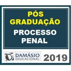 PÓS GRADUAÇÃO – Direito Processual Penal Damásio 2019.1