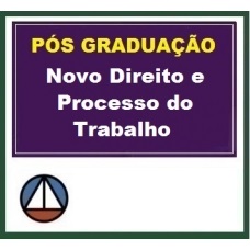 Pós Graduação Novo Direito e Processo do Trabalho CERS 2020.1