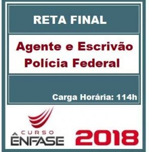 Curso Reta Final Agente e Escrivão de Polícia Federal Ênfase Curso 2018.1