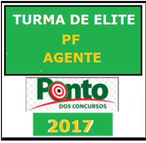 TURMA ELITE – AGENTE DA POLÍCIA FEDERAL (PF) – Ponto 2017