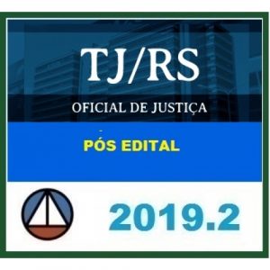 CURSO PARA O CONCURSO DO TRIBUNAL DE JUSTIÇA DO RIO GRANDE DO SUL – TJ/RS – OFICIAL DE JUSTIÇA CERS 2019.2