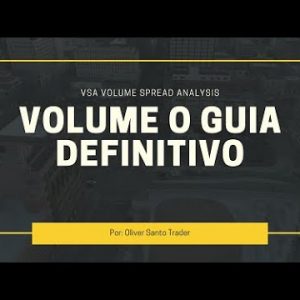 Volume O Guia Definitivo - Oliver Santo Trader - 2021