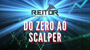 Do Zero ao Scalper - Reitor Trader - marketing digital