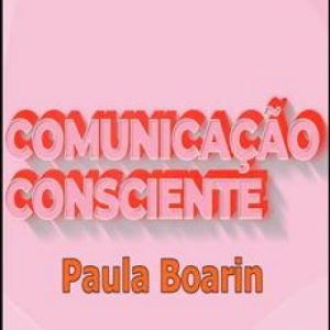 COMUNICAÇÃO CONSCIENTE APRENDA ACOMUNICAR DE VERDADE