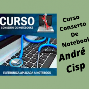 CURSO MANUTENÇÃO DE NOTEBOOK + BÔNUS - ANDRE CIS