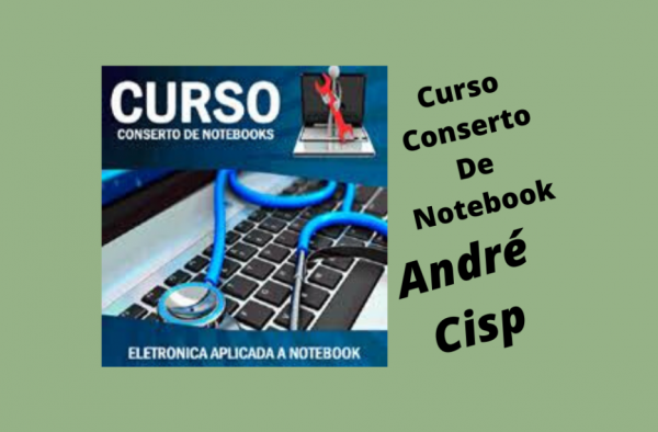 CURSO MANUTENÇÃO DE NOTEBOOK + BÔNUS - ANDRE CIS