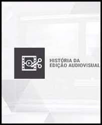 HISTÓRIA DA EDIÇÃO AUDIOVISUAL - DOGI VASCONCELOS