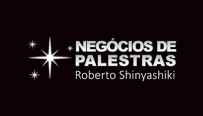 NEGÓCIOS DE PALESTRAS - ROBERTO SHINYASHIKI