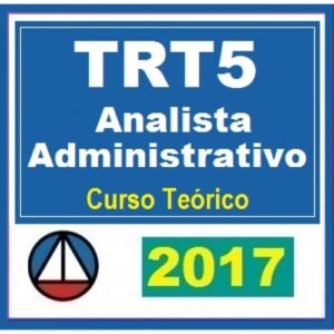 TRT 5ª Região ANALISTA ADMINISTRATIVO (TRT5) Tribunal Regional do Trabalho – BAHIA – Cers 2017