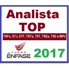 Curso (Analista Judiciário e Oficial de Justiça) TRFs, STJ, STF, TRTs, TST, TREs, TSE e MPU Enfase 2017